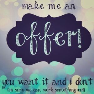 Make an offer! I’m flexible!